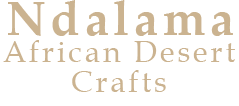 Welcome to the online store - Ndalama African Deserts Crafts